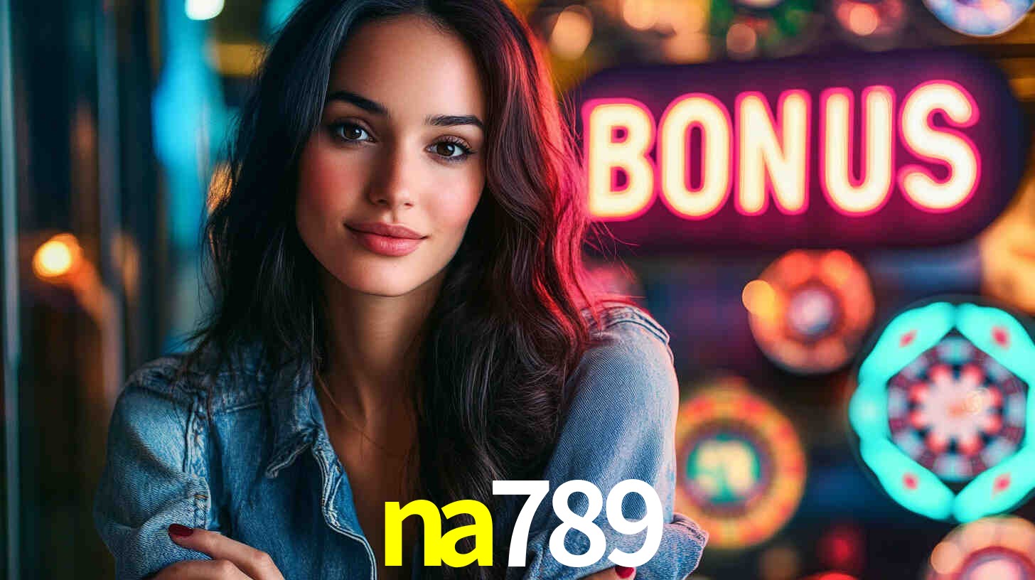na789 - Caça-Níqueis Perigoso - na789.com